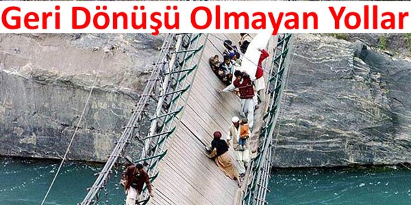 Bu yollarda gitmek yürek ister