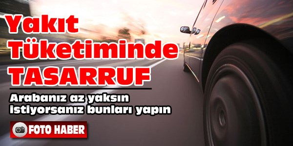 Arabanız az yaksın istiyorsanız bunları yapın