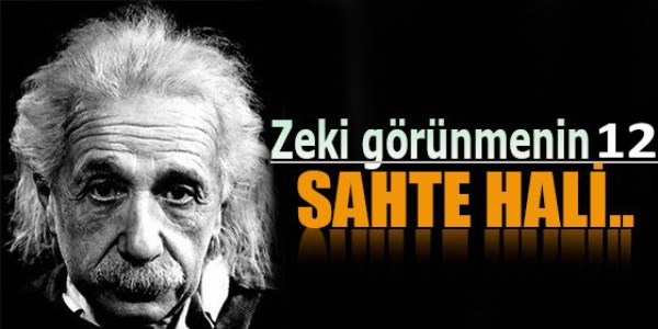Zeki görünmek için yapılan 12 sahte davranış