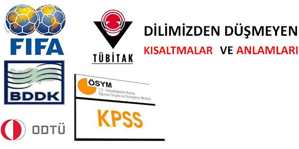 Dilimizden düşmeyen kısaltmalar ve anlamları