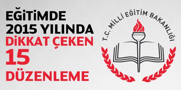 Eğitimde dikkat çeken 15 düzenleme