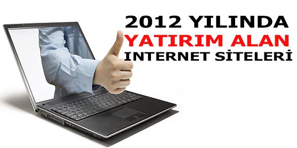 2012 Yılında yatırım alan internet siteleri