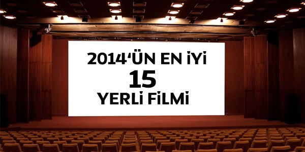 2014'ün en iyi 15 yerli filmi