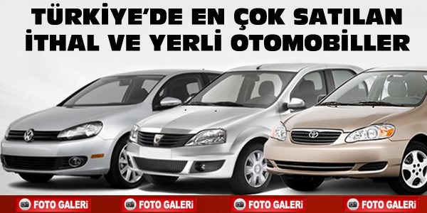 Türkiye'de en çok satılan ithal ve yerli otomobiller