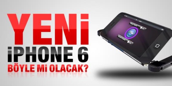 iPhone 6 böyle mi olacak?