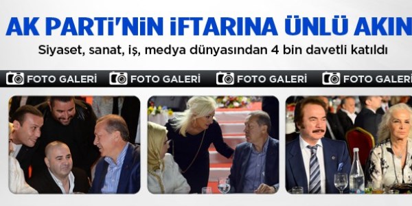 Ak Parti'nin iftarına ünlü akını