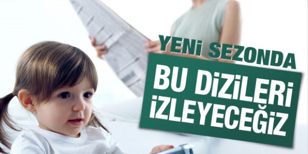 Yeni sezona yeni diziler
