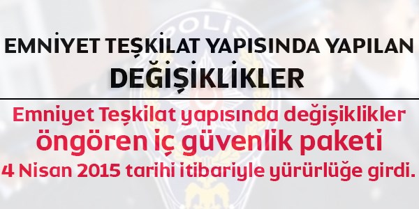 Emniyet teşkilat yapısında yapılan değişiklikler