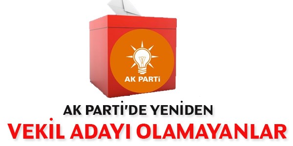 Ak Parti'de yeniden vekil gösterilmeyenler