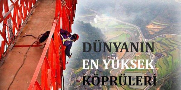 Dünyanın en eski ve en yüksek köprüleri