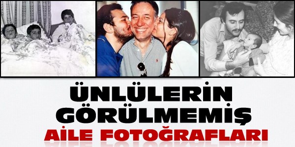 Ünlülerin görülmemiş aile fotoğrafları