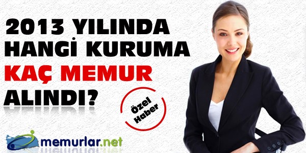 2013 yılında ne kadar memur alındı?