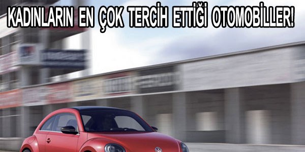Kadınların en çok tercih ettiği otomobiller!