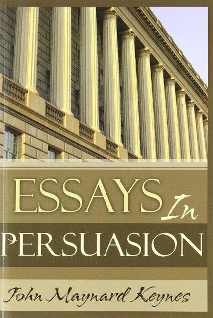 Essays in Persuasion<br>  Yazar: John Maynard Keynes