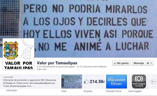Valor Por Tamaulipas  <br>  Valor Por Tamaulipas ad�nda a��lan bir facebook sayfas�d�r. Sahibinin kim oldu�u bilinmiyor ve bu sayfa ne mi yap�yor? Meksika daki uyu�turucu �iddetiyle ilgili haberler yay�nl�yordu. Buna kar��l�k uyu�turucu �etesi sayfan�n sahibini veya ailesinin ba��na 46 bin dolar �d�l koydu.