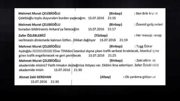 stanbul'da bulunan darbeci askerlerin 15 Temmuz gecesi nasl hareket ettikleri, darbe ad altnda masum vatandalar nasl katlettikleri "WhatsApp" zerinden dakika dakika yaptklar yazmalara yansd.