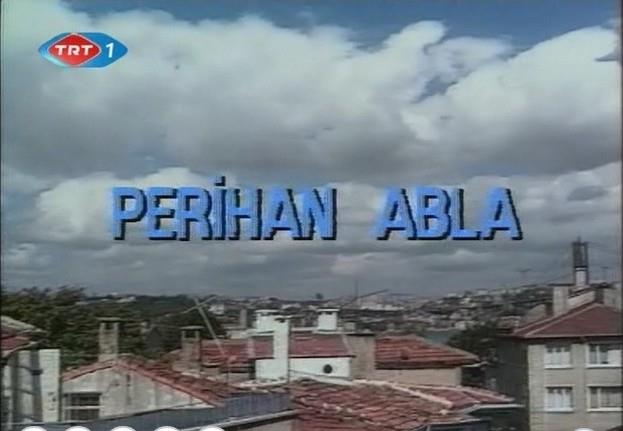 PERHAN ABLA  Perihan Abla 1986-1988 yllar arasnda TRT'de yaynlanan Perran Kutman'n barolde oynad yerli dizidir.
