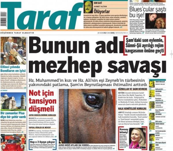 Taraf gazetesi manetten verdii haberde, nceki gn Seyide Zeyneb trbesinin yaknlarnda meydana gelen patlamann Suriye'deki mezhepler aras atmaya dnebilei endielerine dikkat ekti. Buraya kadar her ey normal. Ancak haberin spotunda ve detaynda "Hz. Muhammed`in kz ve Hz. Ali'nin ei Zeyneb'in trbesi" eklindeki ifade dikkatlerden kamad. Oysa haberde Hz. Ali'nin ei olarak gsterilen Seyide Zeyneb, Hz. Ali ile Hz. Fatima'nn kzyd