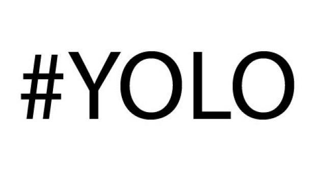 YOLO: YOLO yani 'You Only Live Once' (Sadece bir kere yaarsn) yeni teknoloji jenerasyonun en ok kulland kelimelerden biri.