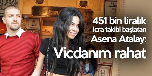 Eski ei Caner Erkin hakknda balattt 451 bin liralk icra takibi ile gndeme oturan Asena Atalay sessizliini bozdu. Atalay "Hibir zaman paraya bal, paray seven biri olmadm. Gerektii kadar hayatmzda oluyor, gidiyor. Vicdanm ok rahat. Tekrar ediyorum. Paray sevmiyorum. O kadar netim. Kendim iin hibir isteim yok. Zaten bunla olmas gereken eyler" dedi.