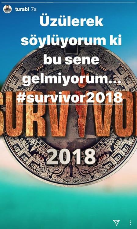 SURVIVOR'A GELMYORUM DED<br> Turabi instagram hikayesine yapt paylamda nce Survivor'a gelmeyeceini duyurdu.