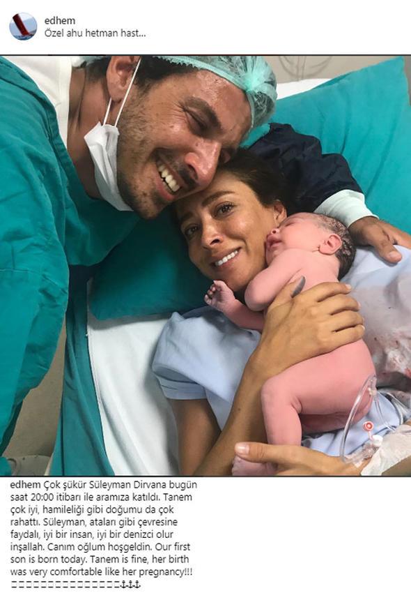 Baba Edhem Dirvana, doum sonras ei ve olu ile yer ald fotoraf Instagram sayfasnda paylat ve altna u notu dt:    "ok kr Sleyman Dirvana bugn saat 20:00 itibar ile aramza katld. Tanem ok iyi, hamilelii gibi doumu da ok rahatt. Sleyman, atalar gibi evresine faydal, iyi bir insan, iyi bir denizci olur inallah. Canm olum hogeldin."