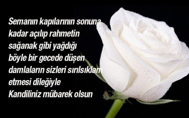 *Sofranz afiyetli, paranz bereketli, kararlarnz isabetli, yuvanz muhabbetli, kalbiniz merhametli, bedeniniz shhatli, yznz mutlu, Regaip kandiliniz kutlu olsun.