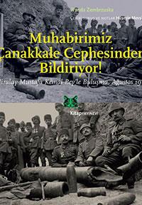 8- Muhabirimiz anakkale Cephesinden Bildiriyor!, Wanda Zembrzuska    Bulgar kadn gazeteci Zembrzuska&#8217;nn stanbul ve anakkale Cephesi&#8217;nden gazetesine gnderdii ve esiz bir kaynak nitelii tayan rportajlar anakkale Sava&#8217;na k tutuyor.