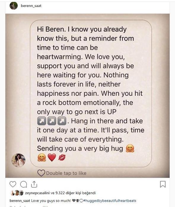 Boanma haberlerinin ardndan Beren Saat sosyal medya hesabndan bir hayrannn gnderdii u mesaj paylat, 'Bunu zaten biliyorsun, ama zaman zaman hatrlatmak gnl alc olabilir. Seni seviyoruz, seni destekliyoruz ve her zaman seni burada bekliyor olacaz. Hayatta hibir ey sonsuza kadar srmez. Mutluluk da ac da. Duygusal olarak dibe vurduunda bir sonraki adma gemek iin gereken tek yol ayaa kalkmaktr. Bu geecek, zaman her eyin ilac. Sana kocaman sarlyoruz'    Saat'in cevab ise, 'Sizi ok seviyorum ocuklar' oldu.