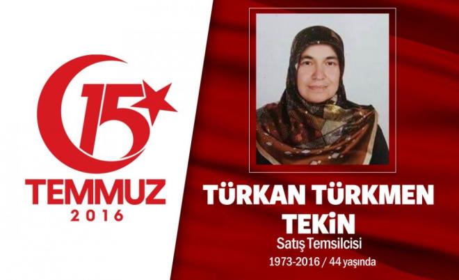 43 yandaki Trkmen Tekin, stanbul Esenler'de oturuyordu. 15 Temmuz gecesi, Cumhurbakan Erdoan'n ars sonras Atatrk Havaliman'nn darbeci igali altnda olduunu duyunca ailesiyle birlikte harekete geti. Trkmen Tekin, Esenler Drtyol'da darbecilerin ele geirdii tankn ezmesi sonucu ei ve ocuklarnn nnde ehit oldu. ehidin olu, &#8220;Biz bu davadayz, annem de bu davadayd, ben de bu davadaym. Kimse alamasn, zlmesin, dik dursun. Onlarn kuvveti silah"