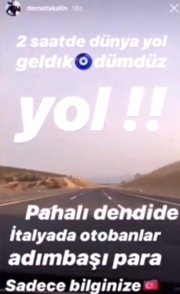 Demet Akaln, stanbul-zmir otoyolundan geerken "2 saatte dnya yol geldik. Pahal deniyor ama talya'da otobanlar adm ba para" demiti.