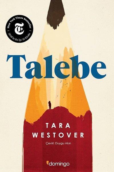 16) Tara Westover ? Talebe (2018): Tara Westover, ?Talebe?de Idaholu Mormon kktenci bir aileden kp Cambridge niversitesi?nde doktoraya uzanan hikyesini anlatyor. Metanet ve adanmlkla ilgili olan ve orijinal ad ?Educated? olan bu hikye, Trkeye Domingo Yaynlar tarafndan kazandrld.