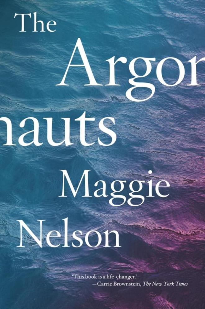 15) Maggie Nelson The Argonauts (2015): Nelson, ?The Argonauts?da romantik sevgiyi, hamilelii, annelii ve beraberinde gelen sreci bir an yazs olarak anlatyor. Kitabn Trke evirisi ise bulunmuyor.