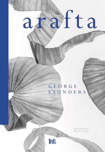 4) George Saunders ? Arafta (2017): 2017 ylnda Man Booker dl?n kazanan Saunders, ?Arafta?da Abraham Lincoln?n, 11 yandaki olunun defnini izleyen tek bir gecesinin yksn, Tibet Budizmi?ne gre insann lmyle yeniden doumu arasndaki gei evresi olan bardo?da 166 farkl anlatc ieren deneysel bir ykyle anlatyor. Orijinal ad ?Lincoln in the Bordo? olan kitap, Trkeye Deli Dolu Yaynlar tarafndan kazandrld.