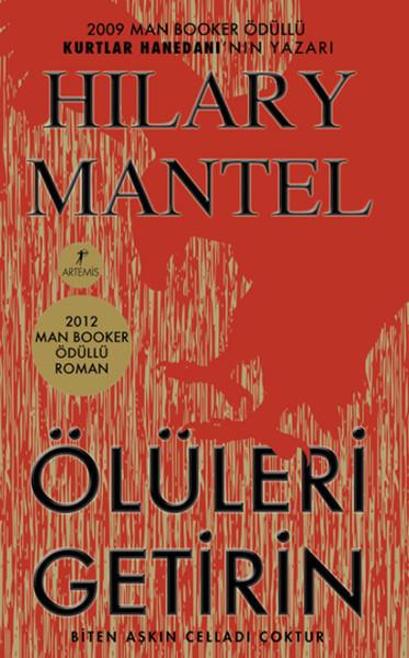 1) Hilary Mantel ? lleri Getirin (2012): 2009 ve 2012 yllarnda Man Booker dl?n kazanan Mantel, ?lleri Getirin?de Henry Tudor ile Anne Boleyn?in evliliini ve devamnda gelien sreci ele alyor. Tarihin en bilinen konularndan birini ileyen ve orijinal ad ?Bring Up the Bodies? olan kitap, Artemis Yaynlar tarafndan Trkeye kazandrld.