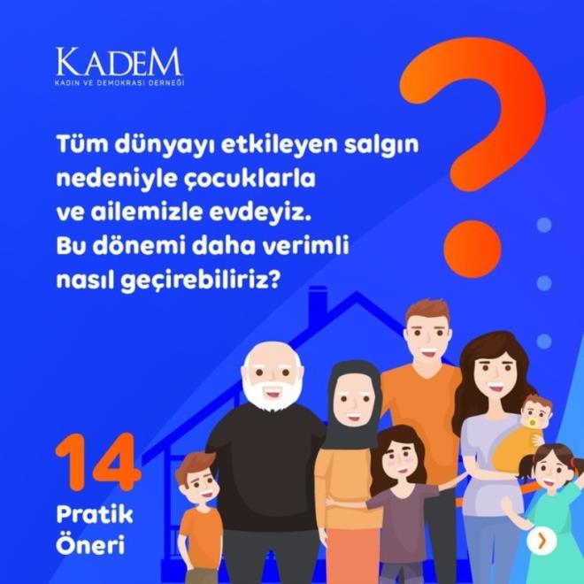 Kadn ve Demokrasi Dernei (KADEM) corona virs nedeniyle evde geirilen vakti daha verimli hale getirmek iin 14 pratik neri paylat. te o neriler