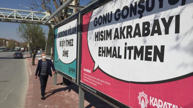 Virsle mcadelede sosyal izolasyonun nemine dikkati ekmek iin bilboardlara ilan hazrlayan belediye ekipleri, Konya yresinin az yapsna uygun, mizahi ynyle de tebessm ettiren szleri derledi.