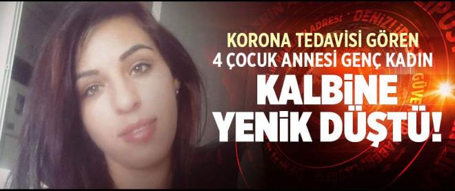 Evinde tedavi gren 4 ocuk annesi kalbine yanld    <br>Denizli'nin Honaz ilesinde 4 ocuk annesi Duygu Tahtac, koronavirs tedavisi evde devam ederken fenalat. Salk ekiplerinin mdahale ettii 29 yandaki Duygu Tahtac, iki kez st ste kalp krizi geirince hayatn kaybetti.
