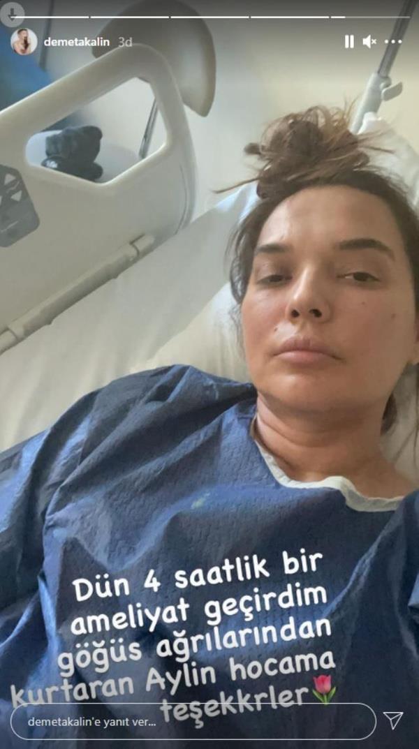 Her ann Instagram hesabndan paylaan Demet Akaln, hasta yatanda ektii bir fotoraf paylaarak "Dn 4 saatlik bir ameliyat geirdim. Gs arlarndan kurtaran Aylin hocama teekkrler" ifadelerini kulland.