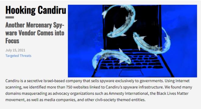 Citizen Lab'n gvenlik aratrmaclar tarafndan yaplan teknik analiz, Candiru?nun dnya apnda ok sayda isimsiz mteriye nasl satldn ortaya koydu. Ayrca, aralarnda Suudi muhalif bir grup ve sol eilimli bir Endonezya haber sitesi dahil olmak zere eitli sivil toplum kurulularn hedef almak iin kullanldn gsteriyor.