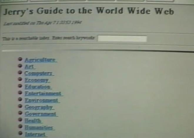 JERRY VE DAVD'N WORLD WDE WEB REHBER    1994 ylnn Ocak aynda Jerry Yang ve David Filo bir web sitesi oluturdular ve ona "Jerry ve David'in World Wide Web Rehberi" adn verdiler.    lk adnn byme potansiyelinin olmadn dnen kurucular, Yahoo ismini seerken, bu ismin daha nce kullanlmas zerine sonunda bir nlem eklediler.