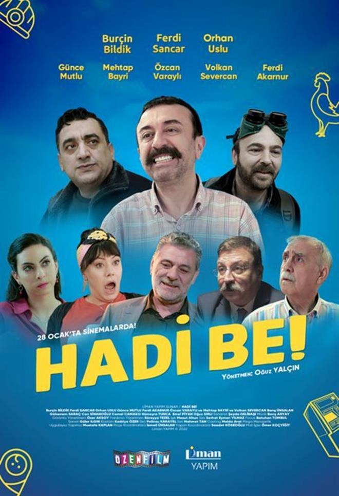 Hadi Be!  <br>  Komedi filmi "Hadi Be!", arkadalar Nizo ve Mstk yznden kendisini olmadk ilerin iinde bulan Tevfik'in hikayesini anlatyor.    Ouz Yaln'n ynettii filmde, Burin Bildik, Ferdi Sancar, Orhan Uslu, Gnce Mutlu ve Ferdi Akarnur oynad.