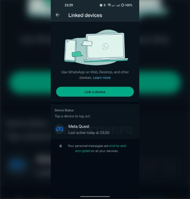 BALANTILI CHAZLARA EKLENEBLECEK    Wabetainfo'ya gre, WhatsApp, 2.23.13.6 gncellemesiyle beraber balantl cihazlara Meta Quest VR gzlkleri eklenebilecek. Bylelikle gzle sahip kullanclar uygulama zerinden dier kullanclar ile haberleebilecek.