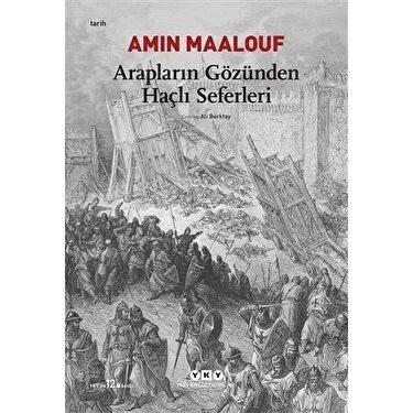 ARAPLARIN GZYLE HALI SEFERLER  <br>Amin Maalouf  <br>  Maalouf'un 1983 tarihli bu yapt, 11. yzyln sonundan 13. yzyln bana kadar devam eden Hal Seferleri'ni egemen tarih anlaynn yerine "teki"nin gznden anlatyor.