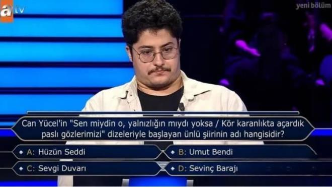 50 bin TL'lik baraj sorusunda yarmacnn karsna, "Can Ycel'in 'Sen miydin o, yalnzln myd yoksa/ Kr karanlkta aardk pasl gzlerimizi' dizeleriyle balayan nl iirin ad hangisidir?" sorusu kt.