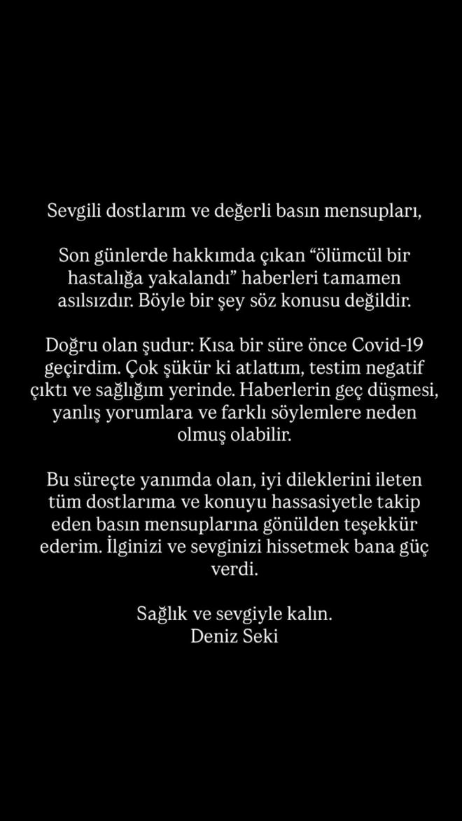"SALIIM YERNDE"    Seki, "Son gnlerde hakkmda kan 'lmcl bir hastala yakaland' haberleri tamamen aslszdr. Byle bir ey sz konusu deildir. Doru olan udur: Ksa bir sre nce Corona virs geirdim. ok kr ki atlattm, testim negatif kt ve salm yerimde" dedi.