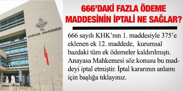 <p>Anayasa Mahkemesi karar, ek demeyi geri getirir mi? Detayl bilgi iin <a href="http://www.memurlar.net/haber/414330/" target="_blank">tklaynz</a>.     (14 Ekim)</p>