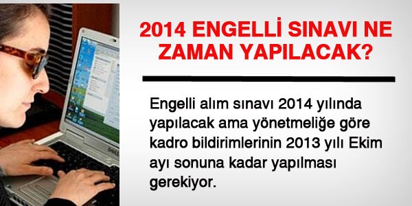 <p>2014 Engelli memur snav ne zaman olacak?. <a href="http://www.memurlar.net/haber/413952/" target="_blank">Tklaynz</a>.</p>