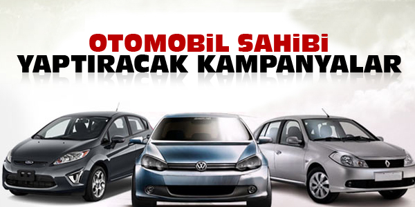 te otomobil sahibi yaptracak kadar iddial kampanyalardan bazlar: