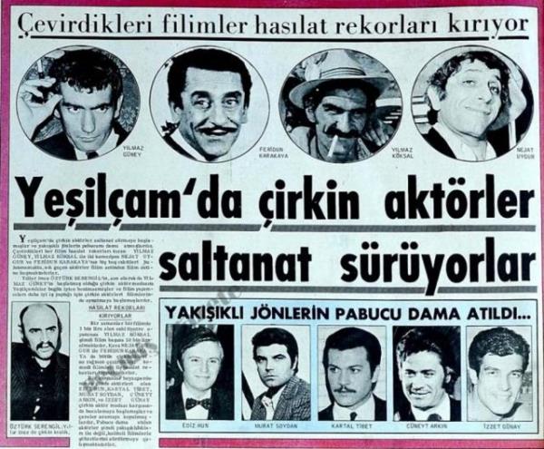 (1971) Yeilam'da irkin aktrler saltanat srmeye balamlar ve yakkl jnlerin pabucunu dama atmlardr. evirdikleri her filim haslat rekorlar kran Ylmaz Gney, Ylmaz Kksal ile iki komedyen Nejat Uygur ve Feridun Karakaya'nn hi bo vakitleri bulunmamakta, ad geen aktrler filim setinden filim setine komaktadrlar
